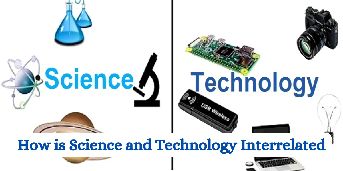 How is Science and Technology Interrelated