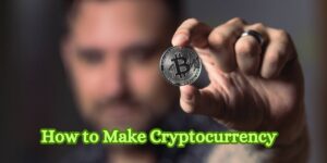 How to Make Cryptocurrency