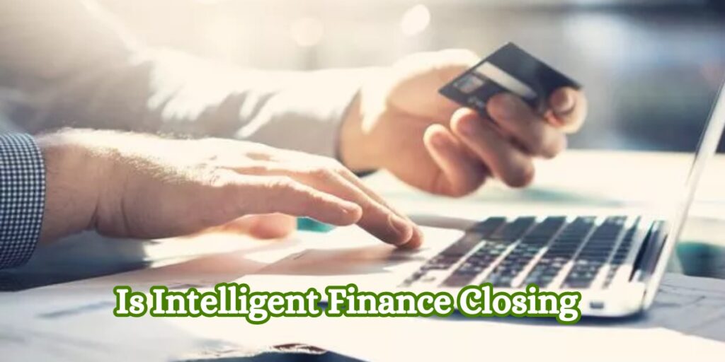 Is Intelligent Finance Closing