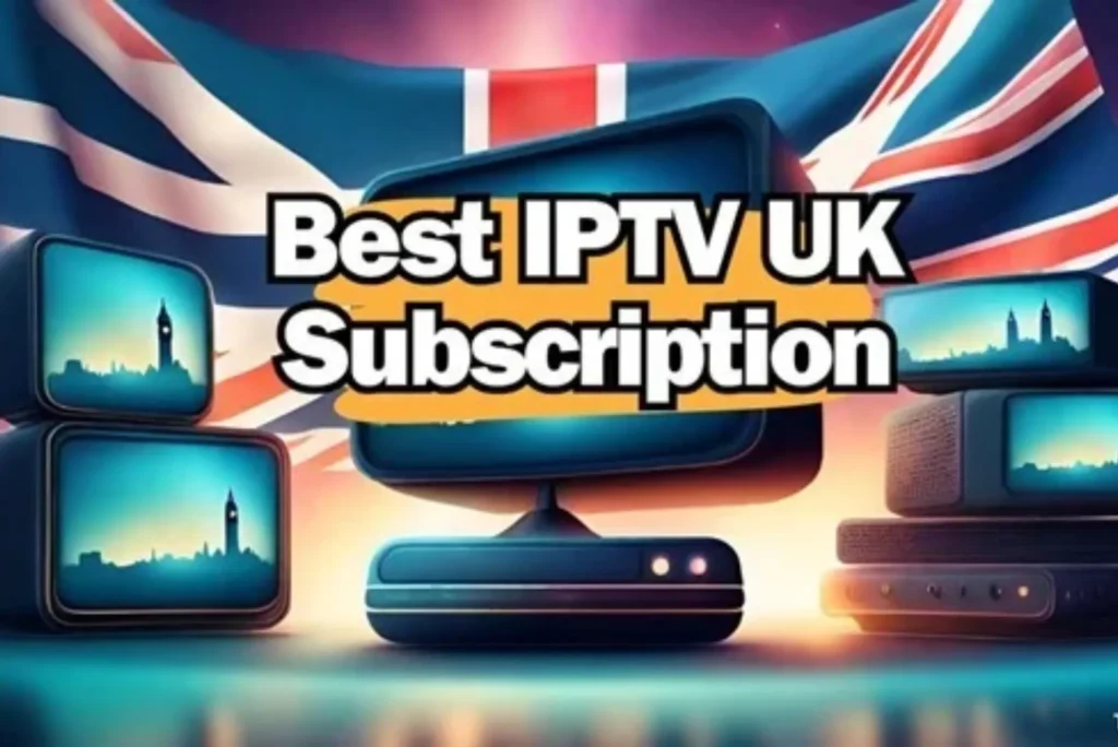 What are the Benefits of Using IPTV in the United Kingdom