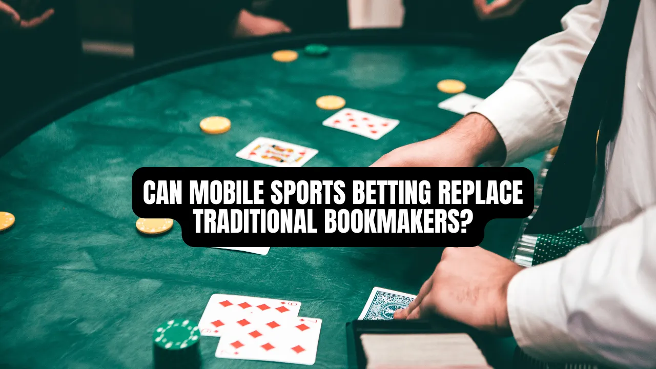 Can Mobile Sports Betting Replace Traditional Bookmakers?
