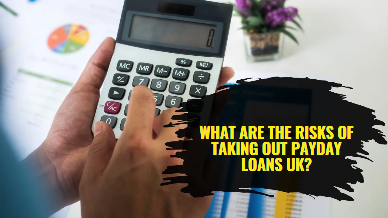 What Are the Risks of Taking Out Payday Loans UK