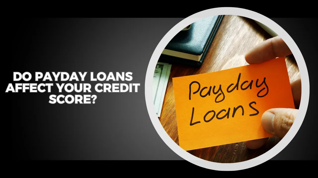 Do Payday Loans Affect Your Credit Score?